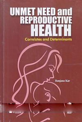 Unmet Need and Reproductive Health: Correlates and Determinants