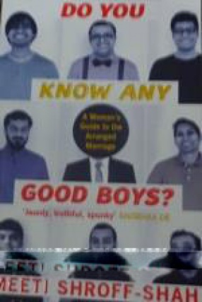 Do You Know any Good Boys: a Woman's Guide to the Arranged Marriage