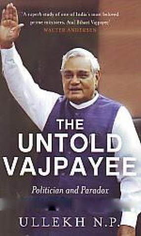The Untold Vajpayee: Politician and Paradox