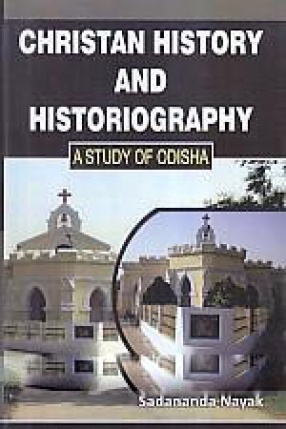 Christian History & Historiography: a Study of Odisha