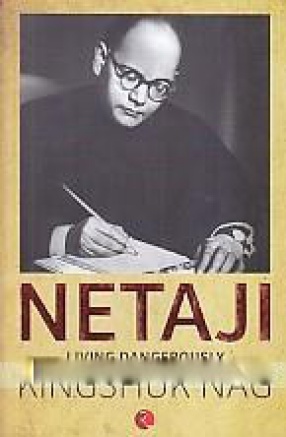 Netaji: Living Dangerously