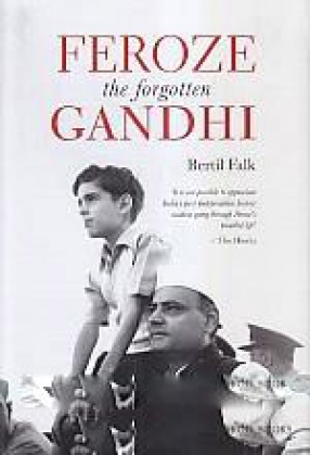 Feroze: the Forgotten Gandhi