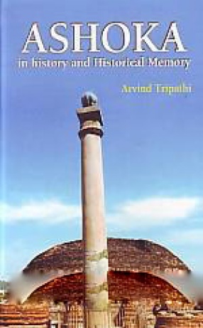 Ashoka in History and Historical Memory
