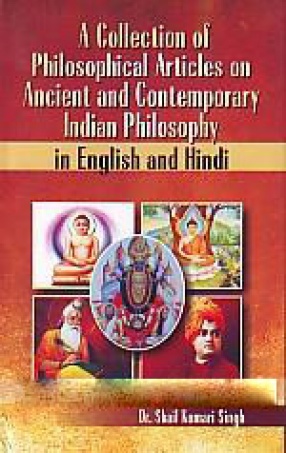 A Collection of Philosophical Articles on Ancient and Contemporary Indian Philosophy: in English and Hindi