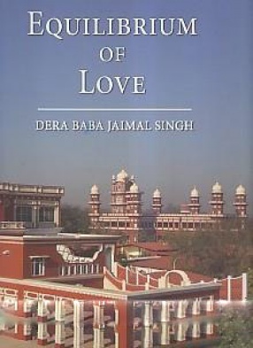 Equilibrium of Love: Dera Baba Jaimal Singh