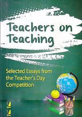Teachers on Teaching: Selected Essays From the Teacher's day Competition