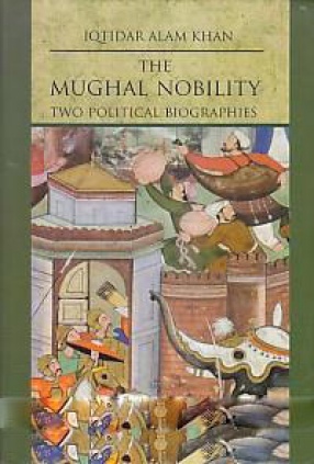 The Mughal Nobility: two Political Biographies