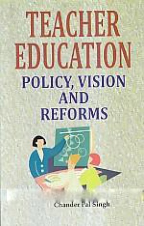 Teacher Education: Policy, Vision and Reforms