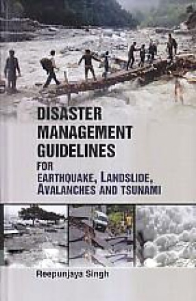 Disaster Management Guidelines: Earthquake, Landslide, Avalanches and Tsunami