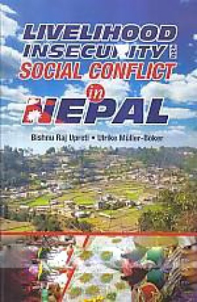 Livelihood Insecurity and Social Conflict in Nepal