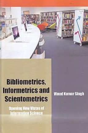 Bibliometrics, Informetrics and Scientometrics: Opening new Vistas of Information Science
