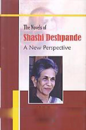 The Novels of Shashi Deshpande: a New Perspective