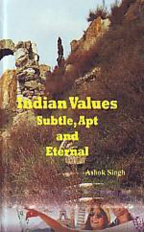 Indian Values: Subtle, Apt and Eternal