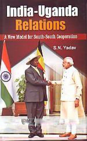 India-Uganda Relations: a New Model For South-South Cooperation