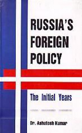 Russia's Foreign Policy: The Initial Years