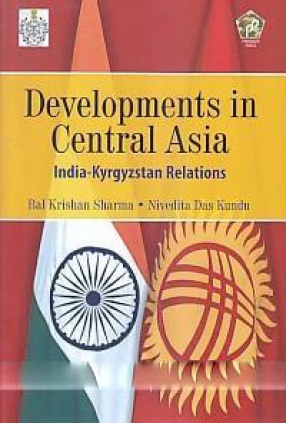 Developments in Central Asia: India-Kyrgzstan Relations