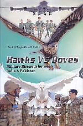 Hawks vs Doves: Military Strength Between India & Pakistan