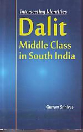 Intersecting Identities: Dalit Middle Class in South India 