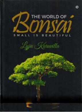 The World of Bonsai: Small is Beautiful