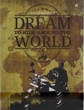 Dream to Ride Around the World: a Voyage on My Motorbike