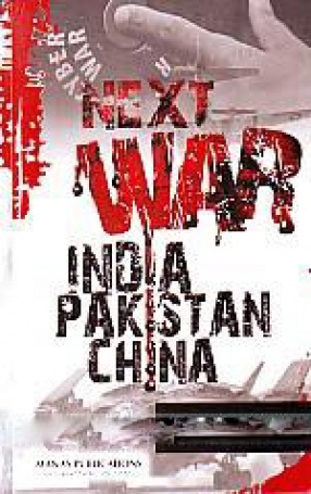 Next War: India, Pakistan, China