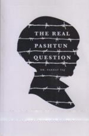 The Real Pashtun Question: How to Control Religious Extremism, Misogyny and Pedophilia