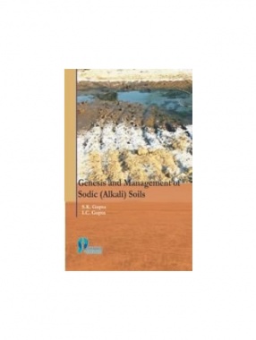 Genesis and Management of Sodic: Alkali Soils