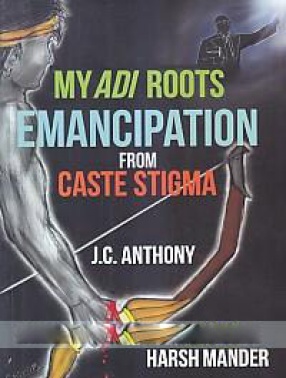 My Adi Roots Emancipation From Caste Stigma
