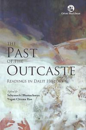 The Past of the Outcaste: Readings in Dalit History