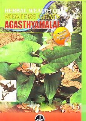 Herbal Wealth of Western Ghats Agasthyamalai: a Pictorial & Hearbal Guide.