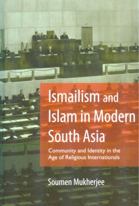 Ismailism and Islam in Modern South Asia: Community and Identity in the age of Religious Internationals