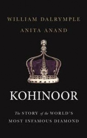 Kohinoor- The Story of the World s Most Infamous Diamond