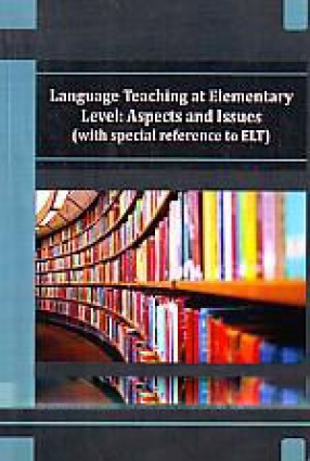 Language Teaching at Elementary Level: Aspects and Issues: With Special Reference to ELT
