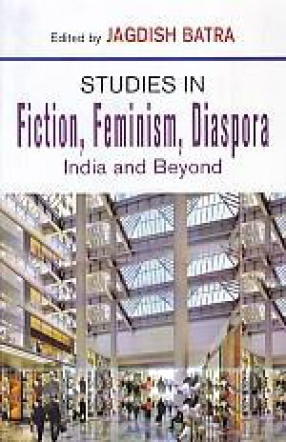 Studies in Fiction, Feminism, Diaspora: India and Beyond