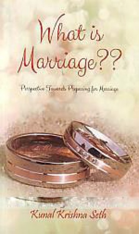 What is Marriage: Perspective Towards Preparing For Marriage