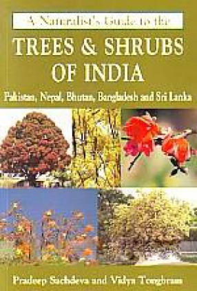 A Naturalist's Guide to the Trees & Shrubs of India, Pakistan, Nepal, Bhutan, Bangladesh and Sri Lanka