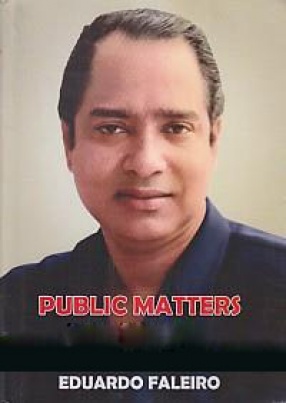 Public Matters: Speeches and Debates in the Goa Legislative Assembly and Parliament (1972-2003)