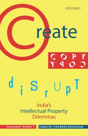 Create, Copy, Disrupt: India's Intellectual Property Dilemmas