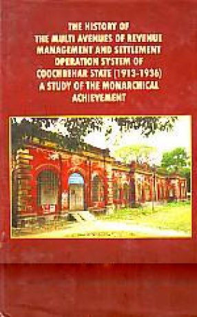 The History of the Multi Avenues of Revenue Management and Settlement Operation System of Coochbehar State (1913-1936): a Study of the Monarchical Achievement