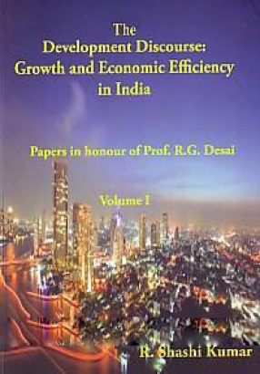 The Development Discourse: Growth and Economic Efficiency in India (In 1 Volume) 
