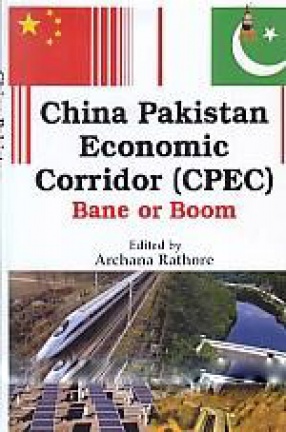 China Pakistan Economic Corridor (CPEC): Bane or Boom