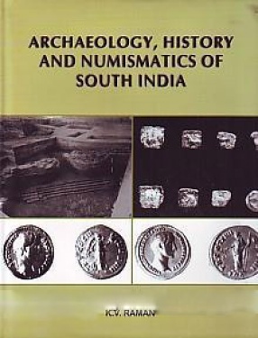 Archaeology, History and Numismatics of South India