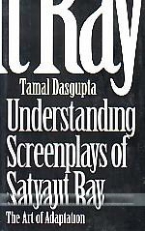 Understanding Screenplays of Satyajit Ray: the Art of Adaptation
