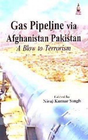 Gas Pipeline via Afghanistan Pakistan: a Blow to Terrorism