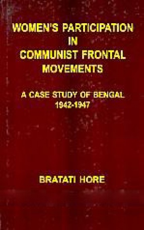 Women's Participation in Communist Frontal Movements: a Case Study of Bengal, 1942-1947