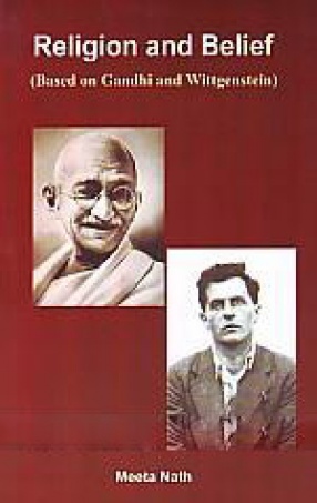 Religion and Belief: Based on Gandhi and Wittgenstein
