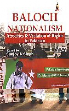 Baloch Nationalism: Atrocities & Violation of Rights in Pakistan