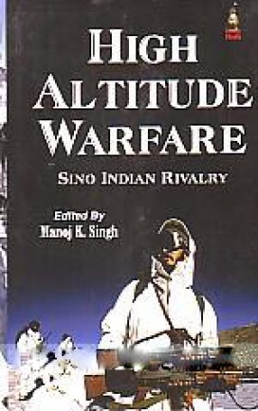 High Altitude Warfare: Sino Indian Rivalry