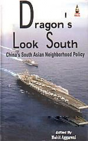 Dragon's Look South: China's South Asian Neighborhood Policy