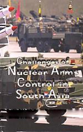 Challenges of Nuclear Arms Control in South Asia